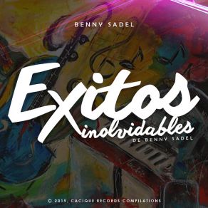 Exitos Inolvidables De Benny Sadel album cover