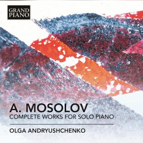 Mosolov: Complete Works For Solo Piano (CD2) album cover