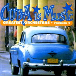 Cuba Is Music; Greatest Orchestras, Vol. 2 album cover
