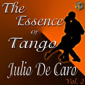The Essence Of Tango: Julio De Caro, Vol. 2 album cover