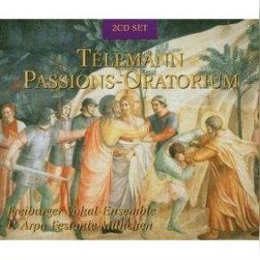Telemann. Passions-Oratorium. (Freiburger Vokal-Ensemble, L'Arpa Festante München) album cover
