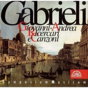 Gabrieli (Andrea & Giovanni) - Ricercari E Canzoni - Symposium Musicum album cover