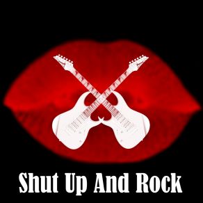 Shut Up And Rock album cover