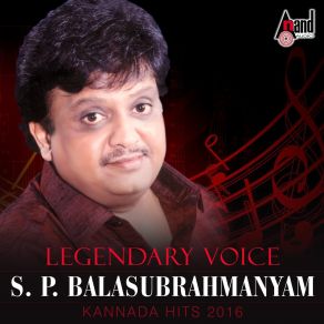 Legendary Voice - S. P. Balasubrahmanyam - Kannada Hits 2016 album cover