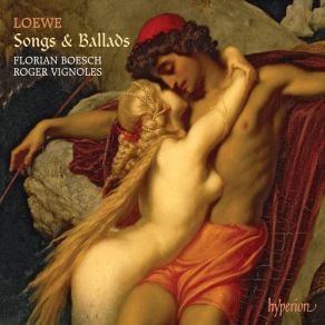 Carl Loewe - Songs & Ballads - Florian Boesch, Roger Vignoles album cover
