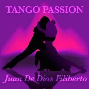 Tango Passion - Juan De Dios Filiberto album cover