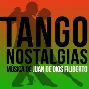 Tango Nostalgias (Música De Juan De Dios Filiberto) album cover