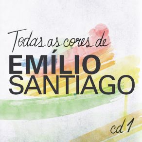 Todas As Cores De Emílio Santiago, Vol. 1 album cover