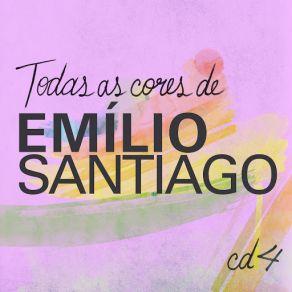 Todas As Cores De Emílio Santiago, Vol. 4 album cover