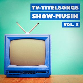 TV-Titelsongs Show-Musik, Vol. 3 album cover