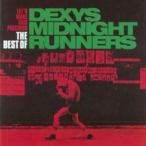 Let's Make This Precious: The Best Of Dexys Midnight Runners album cover