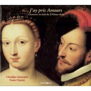 J'ay Pris Amours - French Lute Songs - Claudine Ansermet, Paolo Cherici album cover