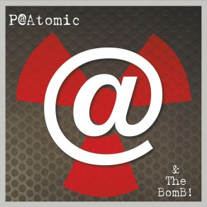 P @ Atomic & The Bomb! album cover