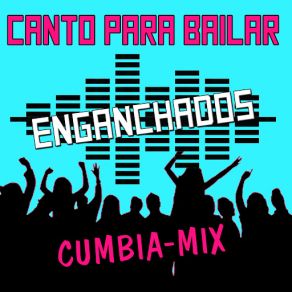 Enganchados Canto Para Bailar (Cumbia Mix) (Single) album cover