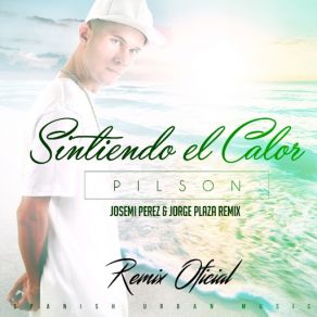 Sintiendo El Calor (Remix Oficial) [Josemi Perez & Jorge Plaza] (Single) album cover