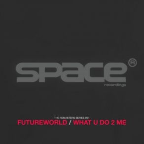 Futureworld / What U Do 2 Me (Maxi-Single) album cover