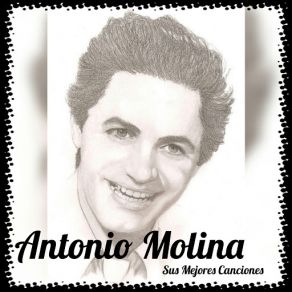 Antonio Molina - Sus Mejores Canciones album cover