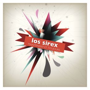 Los Sirex Maintenant Et Toujours album cover