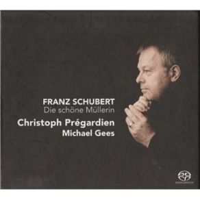 Franz Schubert - Die Schöne Müllerin - Prégardien, Gees album cover