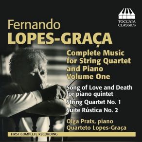 Fernando Lopes-Graça: Complete Music For String Quartet And Piano, Vol. 1 album cover