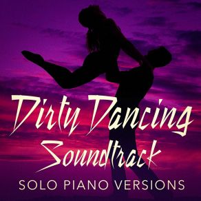Dirty Dancing Soundtrack (Solo Piano Versions) album cover