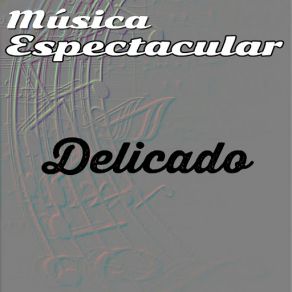 Música Espectacular, Delicado album cover