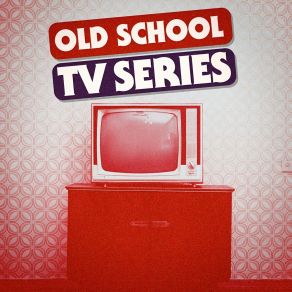 Old School TV Series - Best Themes album cover