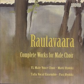 Einojuhani Rautavaara - Complete Works For Male Choir album cover