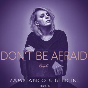 Don't Be Afraid (Zambianco E Bencini Remix) album cover