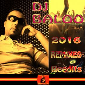 DJ Baloo: 2016 Remixes Reedits (2016 Remix Reedit) album cover