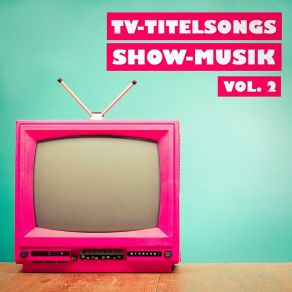 TV-Titelsongs Show-Musik, Vol. 2 album cover
