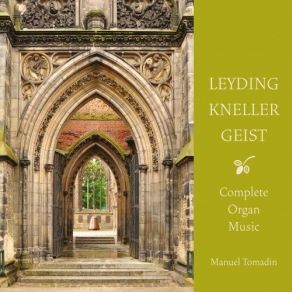 Leyding, Kneller, Geist - Complete Organ Music - Manuel Tomadin album cover