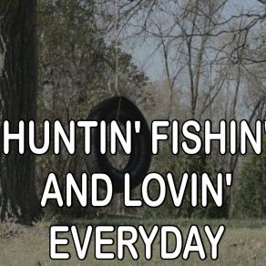 Huntin', Fishin' And Lovin' Every Day - Tribute To Luke Bryan album cover