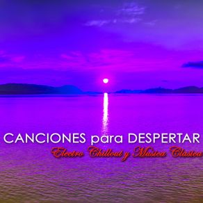 Canciones Para Despertar – Electro Chillout Y Musica Clasica Para Despertarse Por La Mañana album cover