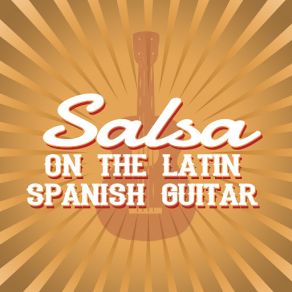 Salsa On The Latin Spanish Guitar album cover