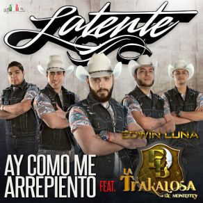 Ay Como Me Arrepiento (Edwin Luna Y La Trakalosa De Monterrey) (Single) album cover