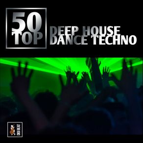 50 Top Deep House Dance Techno (Deep House, Dance, Tecno, Nu Disco, Deejay) album cover