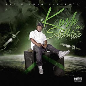 Kush -N- Satellitez album cover