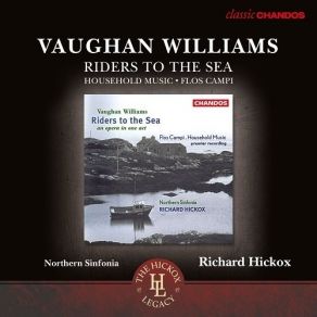 Williams - Riders To The Sea; Household Music; Flos Campi - Richard Hickox album cover