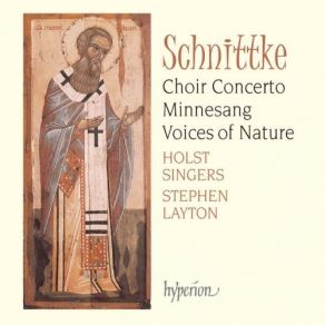 Schnittke - Choir Concerto; Voices Of Nature; Minnesang - Stephen Layton album cover