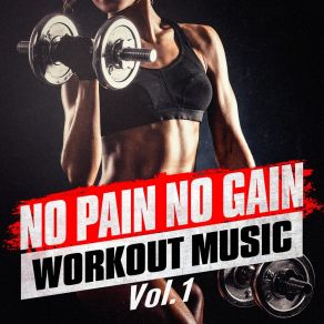 No Pain No Gain Workout Music, Vol. 1 album cover