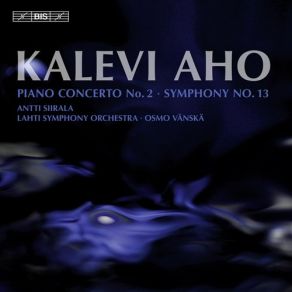 Kalevi Aho - Piano Concerto No. 2 / Symphony No. 13 album cover