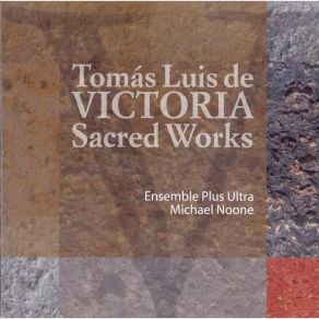 Victoria - Sacred Works - Ensemble Plus Ultra, Michael Noone album cover