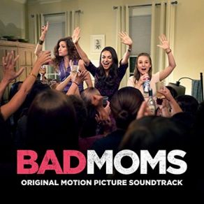 Bad Moms (Original Soundtrack) album cover