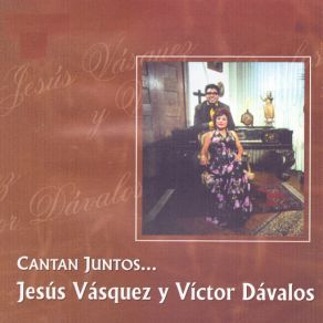 Cantan Juntos... Jesús Vásquez Y Víctor Dávalos album cover
