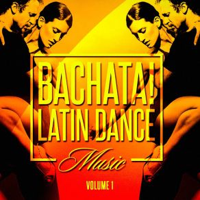 Bachata! Latin Dance Music, Vol. 1 album cover