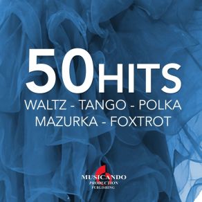 50 Hits Waltz Tango Polka Mazurka Foxtrot (Waltz Tango Polka Mazurka Foxtrot) album cover