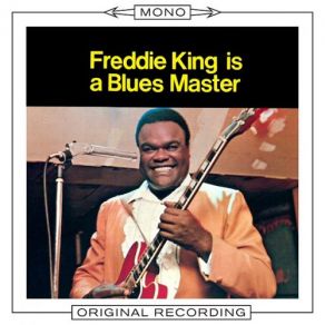 Freddie King Is A Blues Master (Mono) album cover
