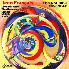 Francaix - A Huit; Divertissement; Clarinet Quintet - The Gaudier Ensemble album cover