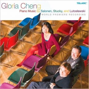Gloria Cheng - Piano Music Of Salonen, Stucky And Lutoslawski album cover